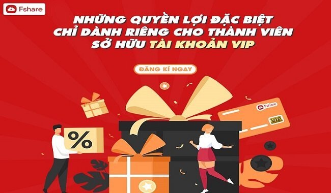 Quyền lợi đặc biệt dành riêng cho thành viên sở hữu tài khoản VIP Fshare