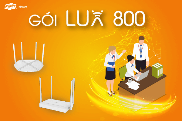 Gói cước Internet Lux 800 FPT Wifi 6 cho Doanh Nghiệp & khách VIP