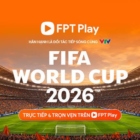 Xem World Cup 2026 trên FPT Play: đăng ký truyền hình FPT thế nào cho phù hợp? 1 Xem World Cup 2026 trên FPT Play: đăng ký truyền hình FPT thế nào cho phù hợp?